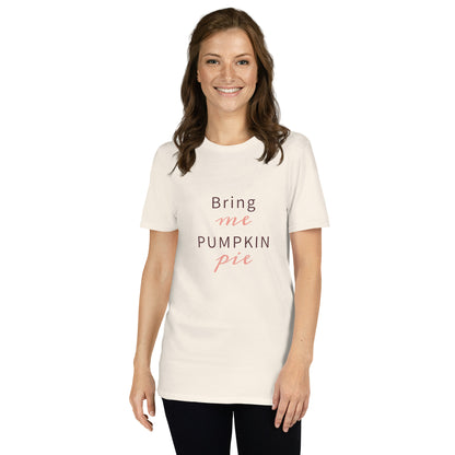 Bring Me Pumpkin Pie Short-Sleeve Unisex T-Shirt Natural