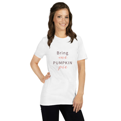 Bring Me Pumpkin Pie Short-Sleeve Unisex T-Shirt